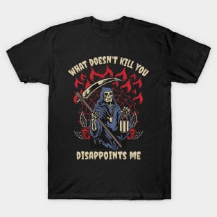 What Doesn't Kill You Disappoints Me Grim Reaper Funny T-Shirt